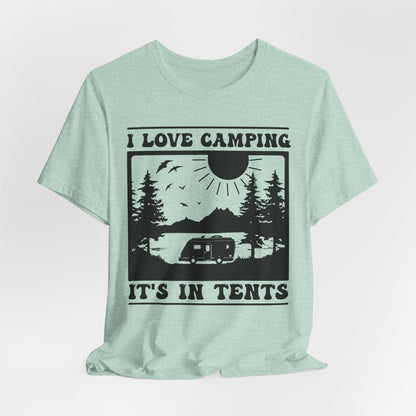 I Love Camping It's In Tents Tee