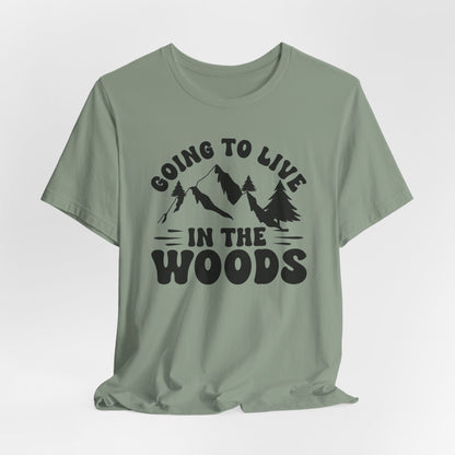 Going To Live In The Woods Tee