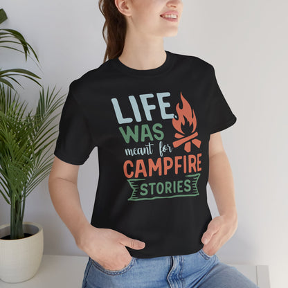 Life Was Meant for Campfire Stories Tee