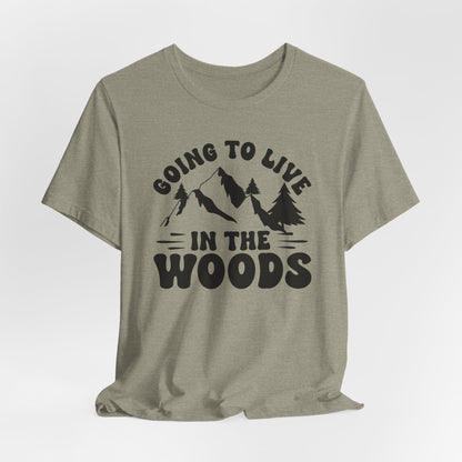 Going To Live In The Woods Tee