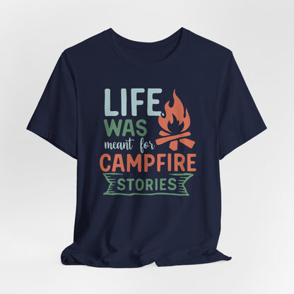 Life Was Meant for Campfire Stories Tee