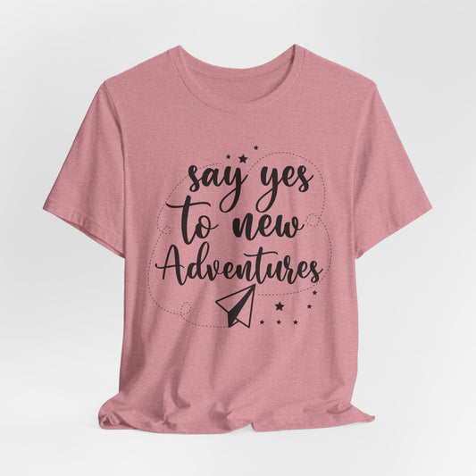 Say Yes To New Adventures Tee