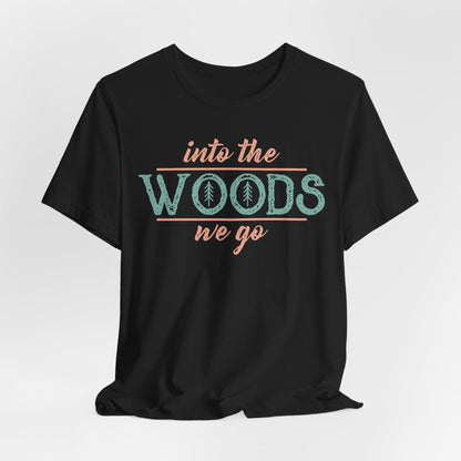Into The Woods We GoTee