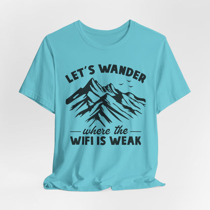Let's Wander Where The Wifi Is Weak Tee