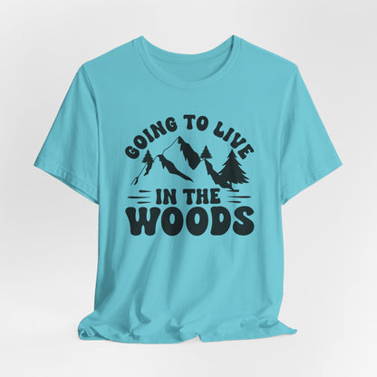 Going To Live In The Woods Tee