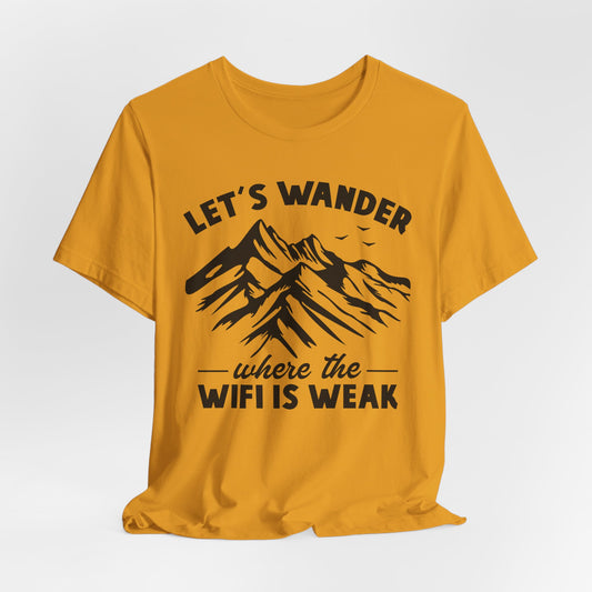 Let's Wander Where The Wifi Is Weak Tee