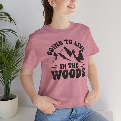 Going To Live In The Woods Tee