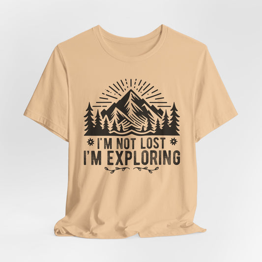 I'm Not Lost I'm Exploring Tee