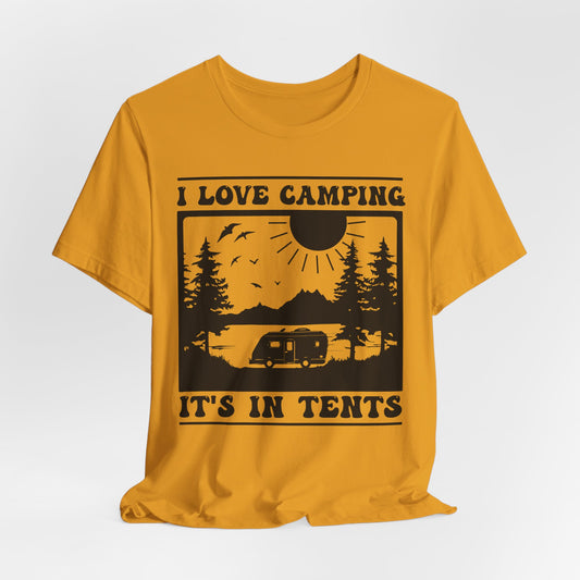 I Love Camping It's In Tents Tee