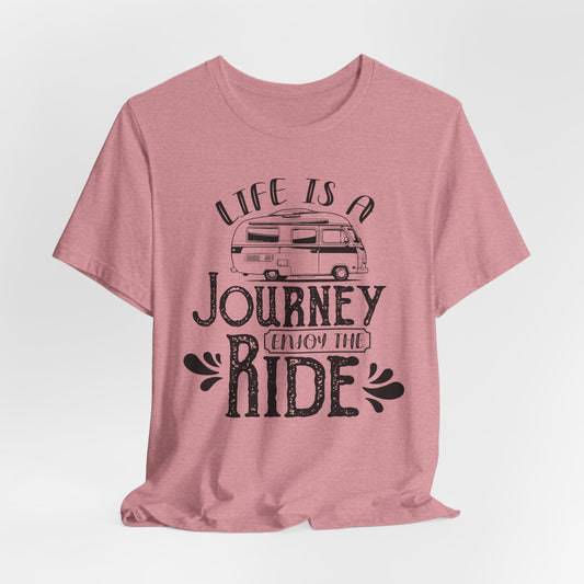 Life Is A Journey Enjoy The Ride Tee