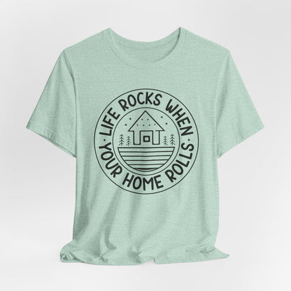 Life rocks when your home rolls Tee