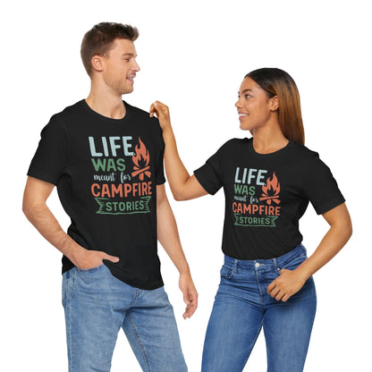 Life Was Meant for Campfire Stories Tee